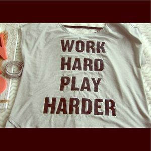 S.O WORK HARD PLAY HARDER Top Flowy